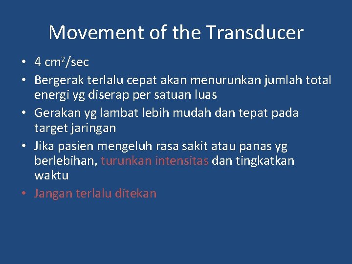 Movement of the Transducer • 4 cm 2/sec • Bergerak terlalu cepat akan menurunkan