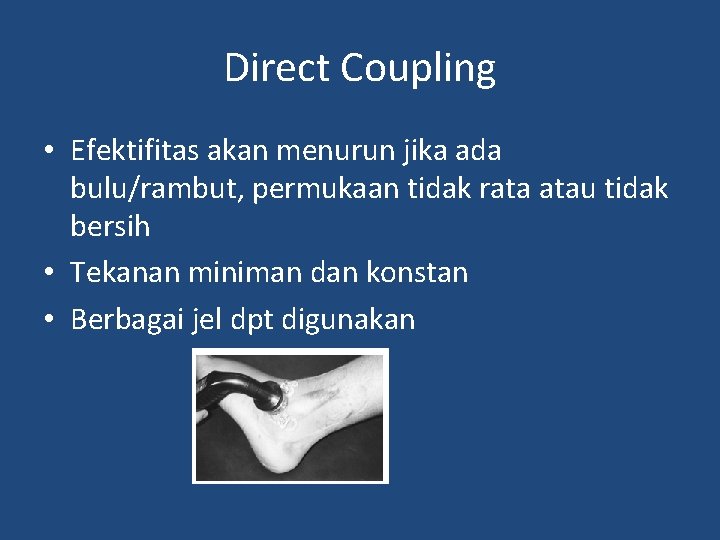 Direct Coupling • Efektifitas akan menurun jika ada bulu/rambut, permukaan tidak rata atau tidak