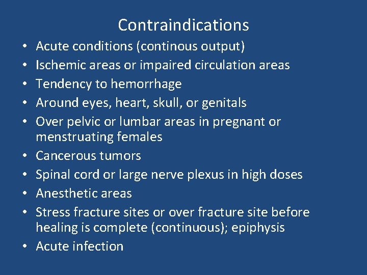 Contraindications • • • Acute conditions (continous output) Ischemic areas or impaired circulation areas