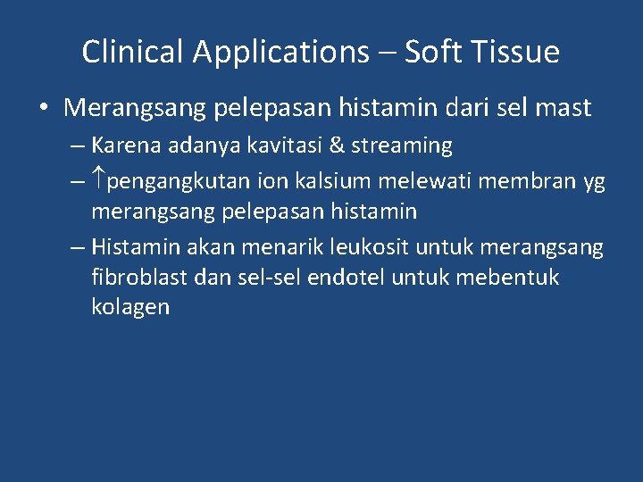 Clinical Applications – Soft Tissue • Merangsang pelepasan histamin dari sel mast – Karena