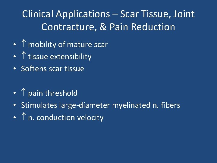 Clinical Applications – Scar Tissue, Joint Contracture, & Pain Reduction • mobility of mature