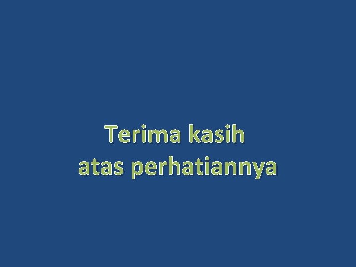 Terima kasih atas perhatiannya 