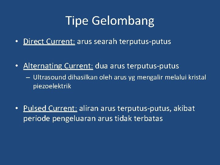 Tipe Gelombang • Direct Current: arus searah terputus-putus • Alternating Current: dua arus terputus-putus