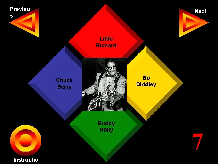 Previou s Next Little Richard Bo Diddley Chuck Seth Berry Buddy John Holly Instructio