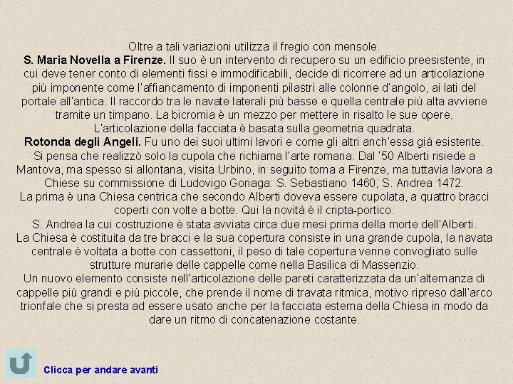 Oltre a tali variazioni utilizza il fregio con mensole. S. Maria Novella a Firenze.
