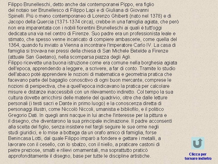 Filippo Brunelleschi, detto anche dai contemporanei Pippo, era figlio del notaio ser Brunellesco di