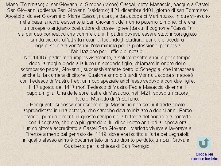 Maso (Tommaso) di ser Giovanni di Simone (Mone) Cassai, detto Masaccio, nacque a Castel