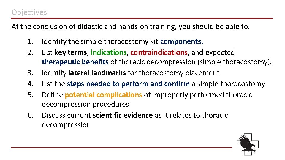Objectives At the conclusion of didactic and hands-on training, you should be able to: Objectives At the conclusion of didactic and hands-on training, you should be able to: