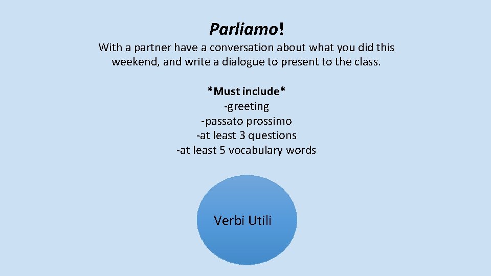 Parliamo! With a partner have a conversation about what you did this weekend, and