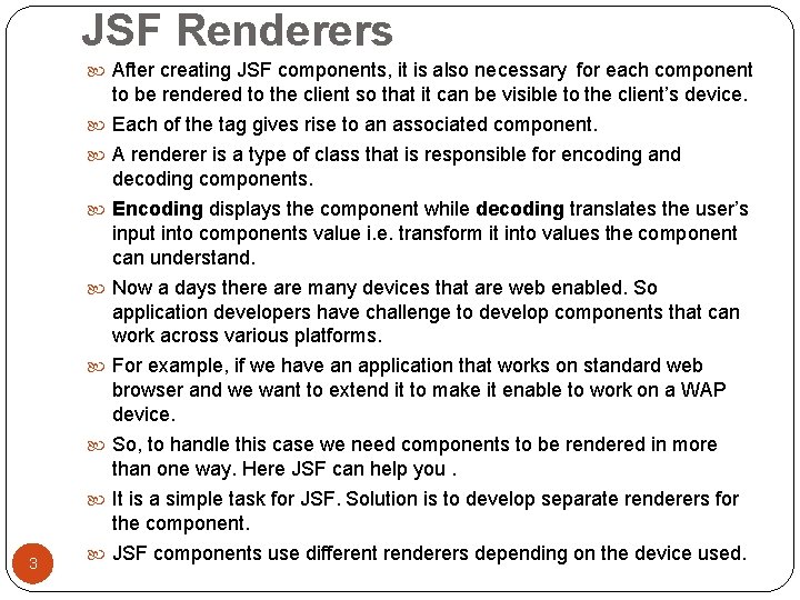 JSF Renderers After creating JSF components, it is also necessary for each component to