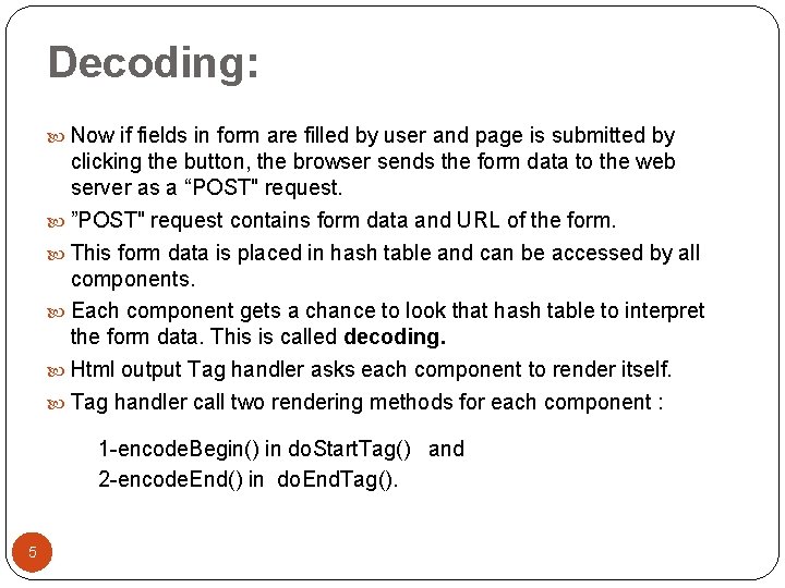Decoding: Now if fields in form are filled by user and page is submitted