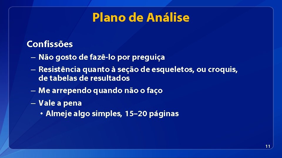 Plano de Análise Confissões – Não gosto de fazê-lo por preguiça – Resistência quanto