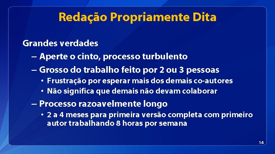 Redação Propriamente Dita Grandes verdades – Aperte o cinto, processo turbulento – Grosso do