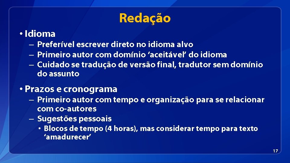 Redação • Idioma – Preferível escrever direto no idioma alvo – Primeiro autor com