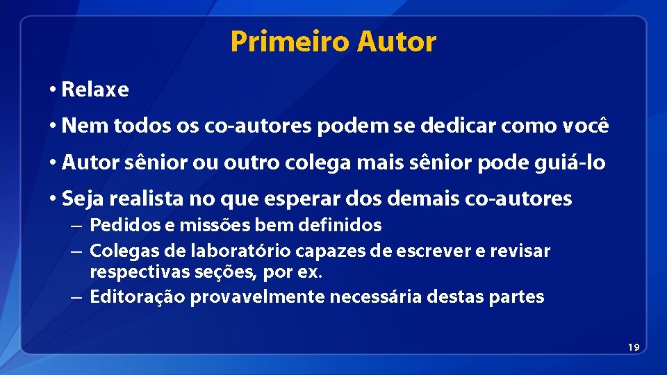 Primeiro Autor • Relaxe • Nem todos os co-autores podem se dedicar como você