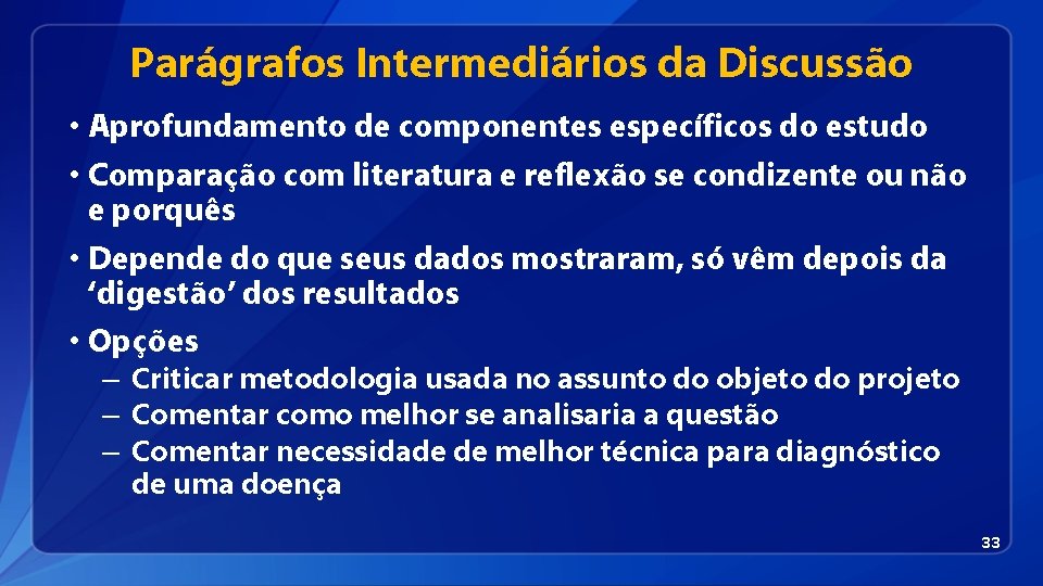 Parágrafos Intermediários da Discussão • Aprofundamento de componentes específicos do estudo • Comparação com