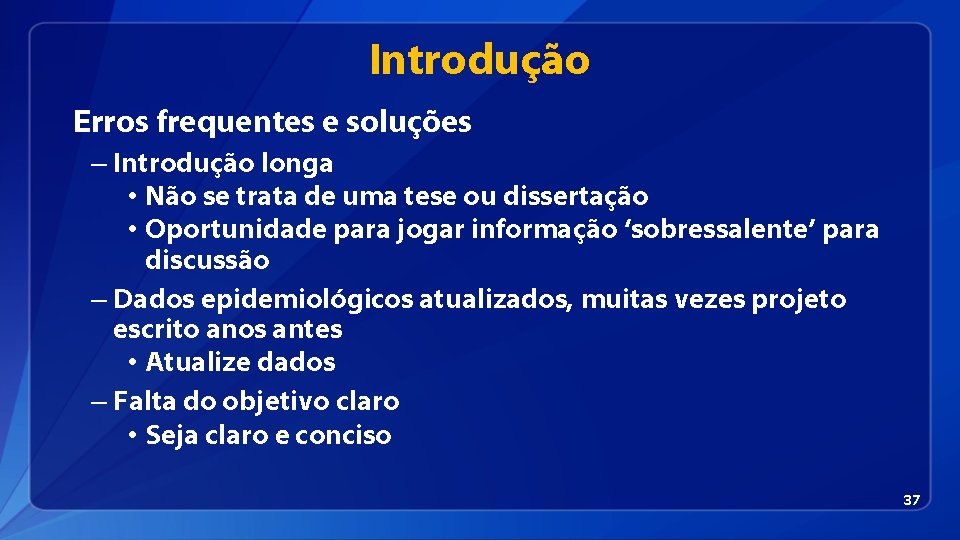 Introdução Erros frequentes e soluções – Introdução longa • Não se trata de uma