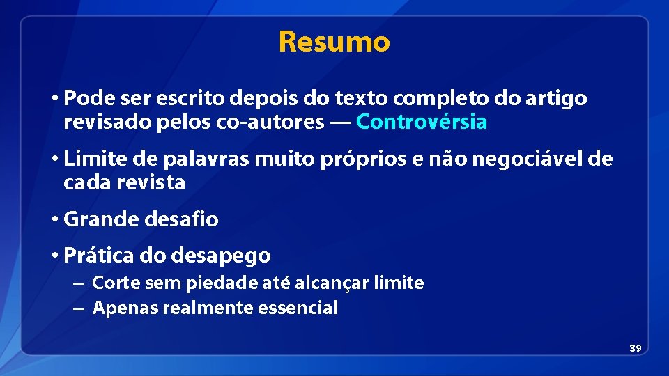 Resumo • Pode ser escrito depois do texto completo do artigo revisado pelos co-autores