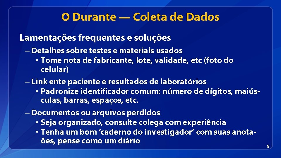 O Durante — Coleta de Dados Lamentações frequentes e soluções – Detalhes sobre testes