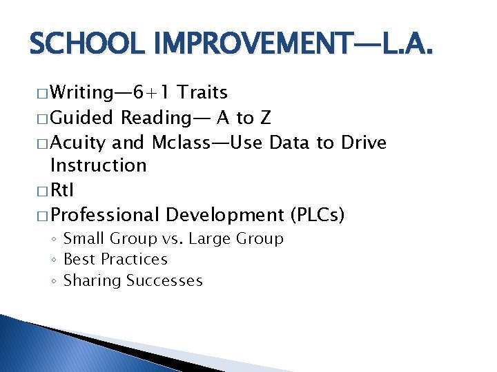 SCHOOL IMPROVEMENT—L. A. � Writing— 6+1 Traits � Guided Reading— A to Z �