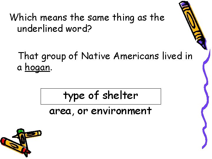 Which means the same thing as the underlined word? That group of Native Americans