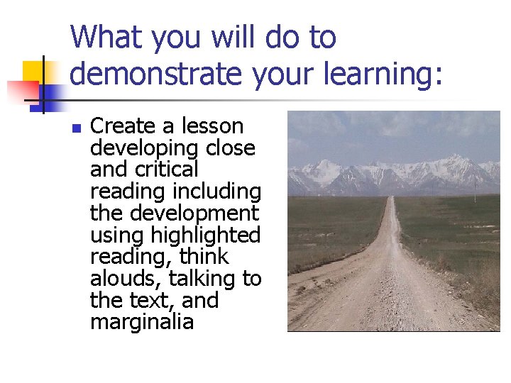 What you will do to demonstrate your learning: n Create a lesson developing close