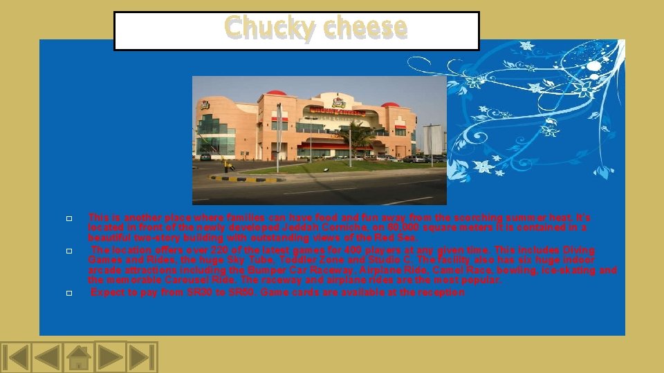 Chucky cheese � � � This is another place where families can have food