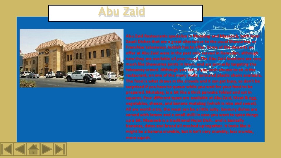 Abu Zaid Restaurants specialize in Mutabag and Maasoob, both local Saudi Dishes that are