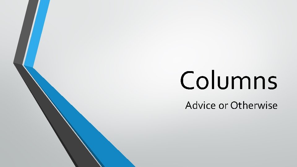 Columns Advice or Otherwise 