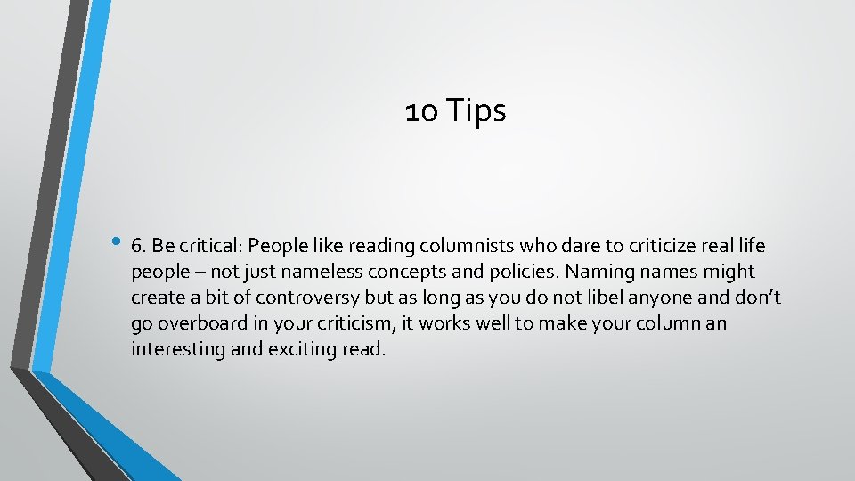 10 Tips • 6. Be critical: People like reading columnists who dare to criticize