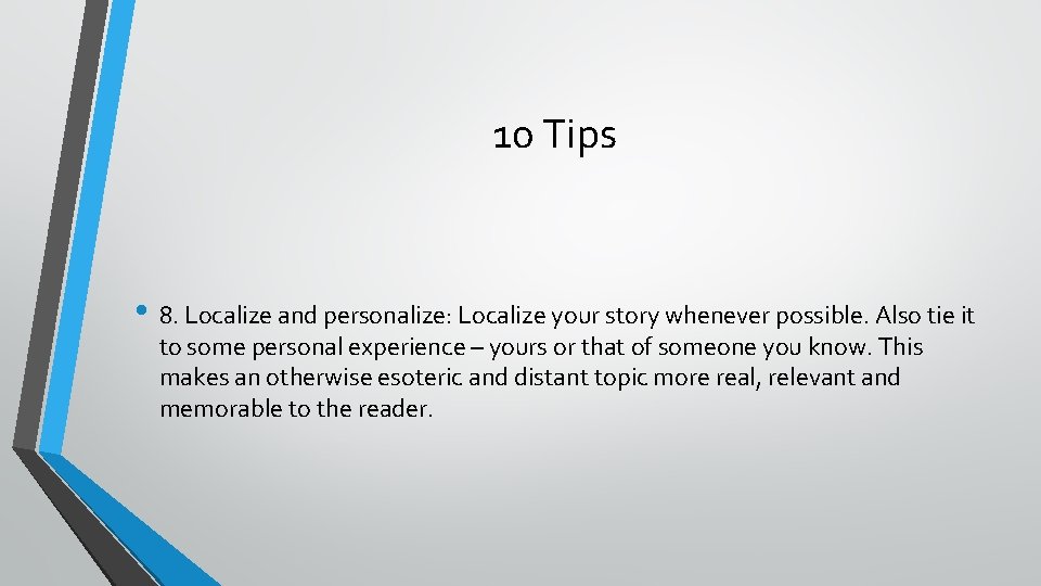 10 Tips • 8. Localize and personalize: Localize your story whenever possible. Also tie