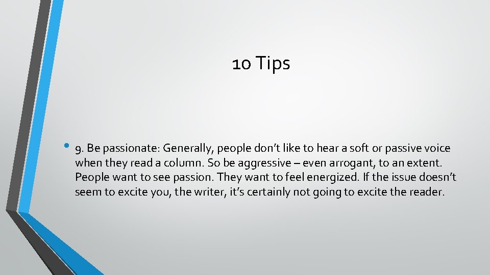 10 Tips • 9. Be passionate: Generally, people don’t like to hear a soft