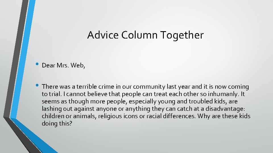 Advice Column Together • Dear Mrs. Web, • There was a terrible crime in