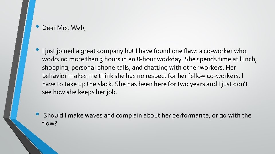  • Dear Mrs. Web, • I just joined a great company but I