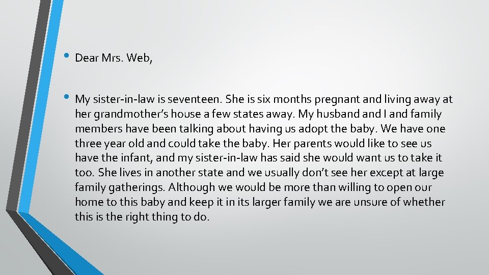  • Dear Mrs. Web, • My sister-in-law is seventeen. She is six months