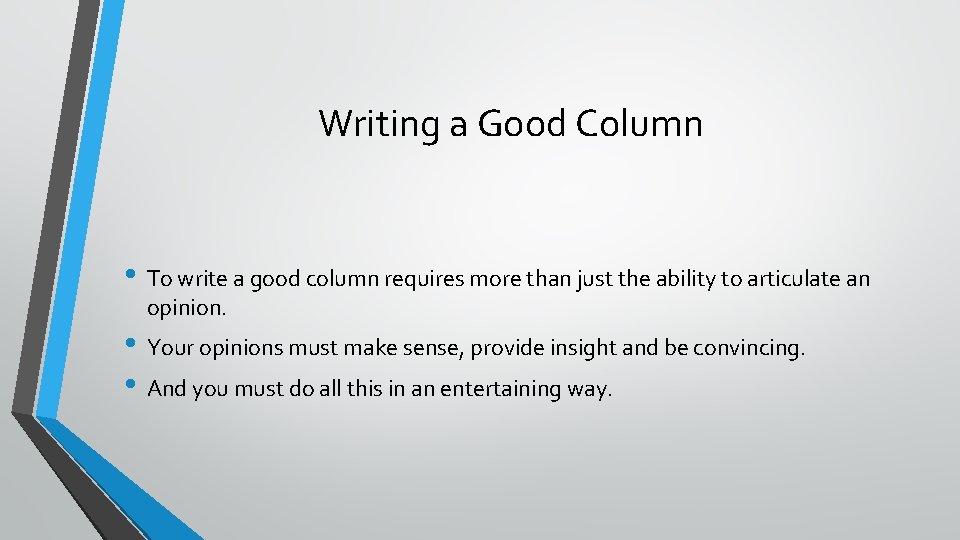 Writing a Good Column • To write a good column requires more than just