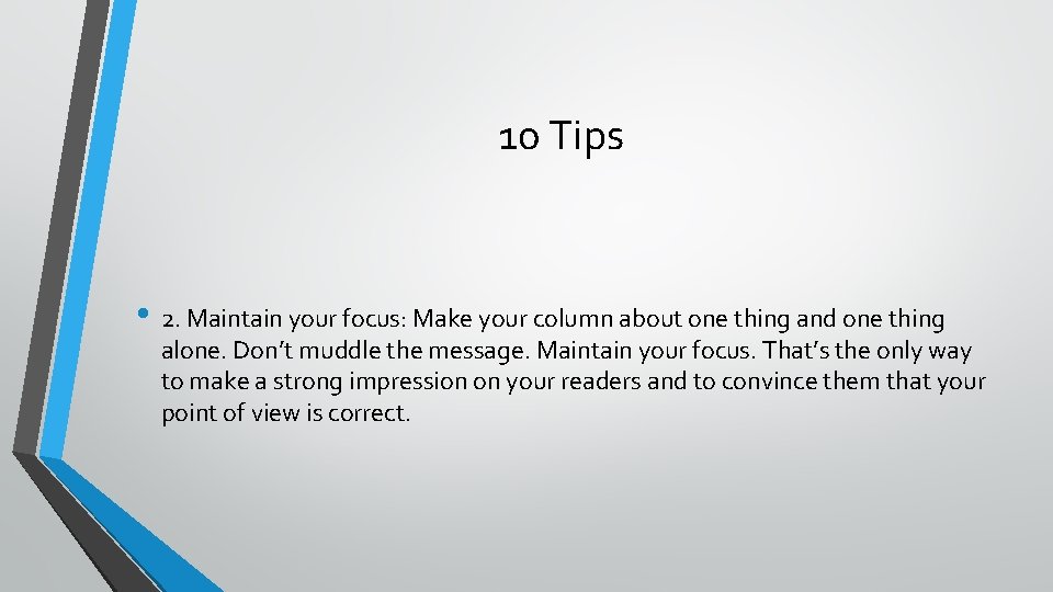 10 Tips • 2. Maintain your focus: Make your column about one thing and
