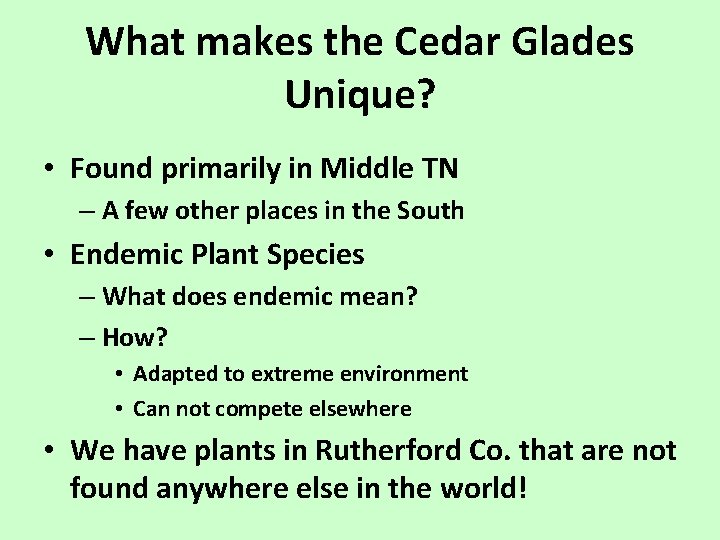 What makes the Cedar Glades Unique? • Found primarily in Middle TN – A
