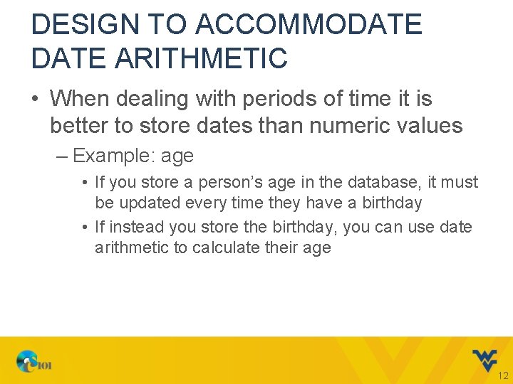 DESIGN TO ACCOMMODATE ARITHMETIC • When dealing with periods of time it is better