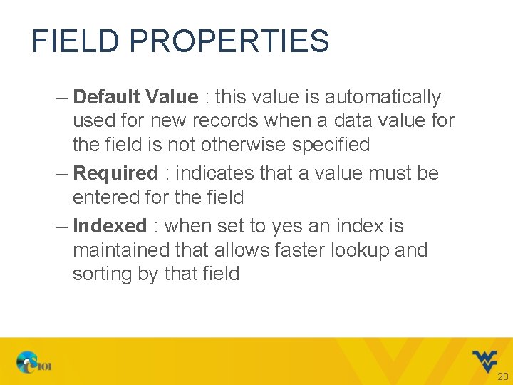 FIELD PROPERTIES – Default Value : this value is automatically used for new records