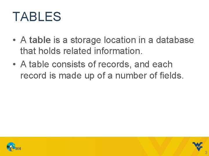 TABLES • A table is a storage location in a database that holds related