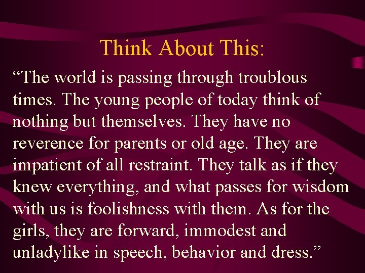 Think About This: “The world is passing through troublous times. The young people of
