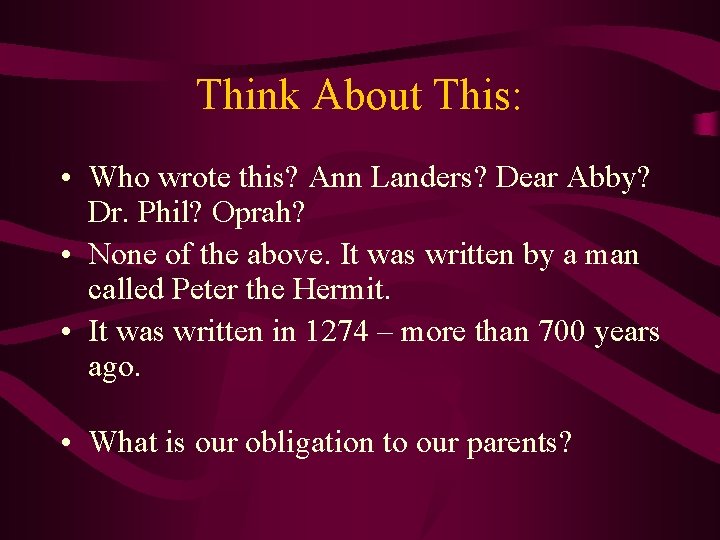 Think About This: • Who wrote this? Ann Landers? Dear Abby? Dr. Phil? Oprah?