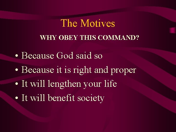 The Motives WHY OBEY THIS COMMAND? • • Because God said so Because it