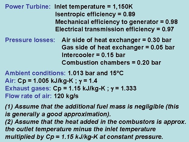 Power Turbine: Inlet temperature = 1, 150 K Isentropic efficiency = 0. 89 Mechanical