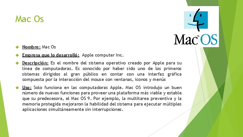 Mac Os Nombre: Mac Os Empresa que lo desarrolló: Apple computer Inc. Descripción: Es