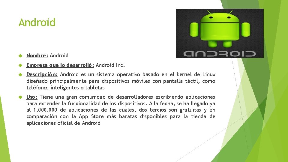 Android Nombre: Android Empresa que lo desarrolló: Android Inc. Descripción: Android es un sistema