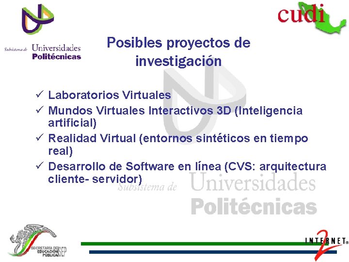 Posibles proyectos de investigación ü Laboratorios Virtuales ü Mundos Virtuales Interactivos 3 D (Inteligencia