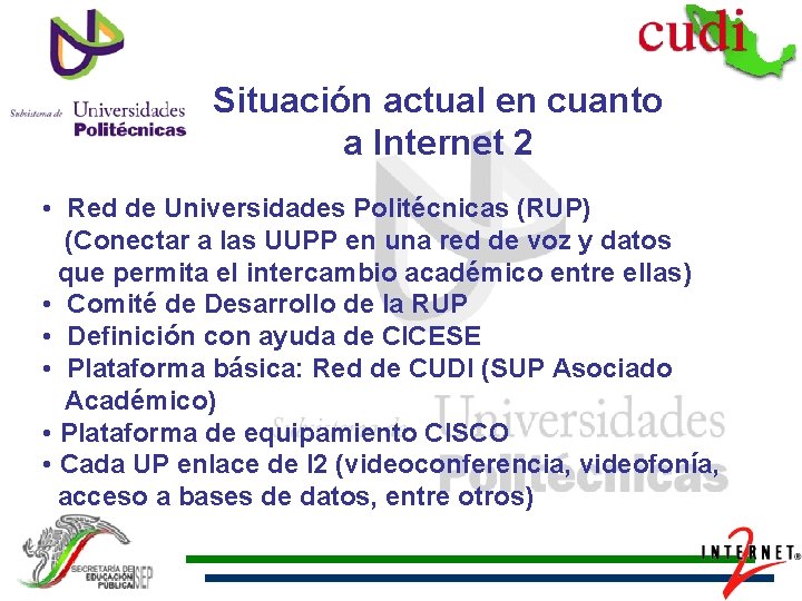 Situación actual en cuanto a Internet 2 • Red de Universidades Politécnicas (RUP) (Conectar