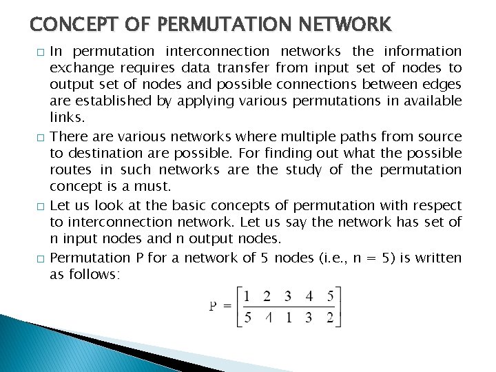 CONCEPT OF PERMUTATION NETWORK � � In permutation interconnection networks the information exchange requires